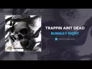 Runway Richy - Trappin Aint Dead